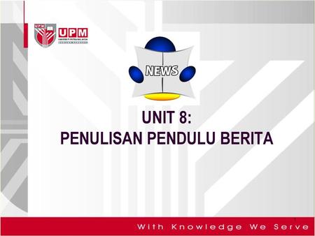 UNIT 8: PENULISAN PENDULU BERITA