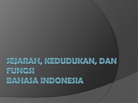 Sejarah Perkembangan Bahasa Indonesia Ppt Download