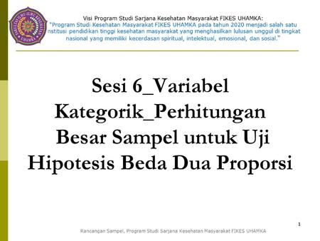 Capaian Mahasiswa memahami tentang perhitungan besar sampel untuk uji hipotesis beda dua proporsi.