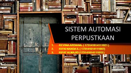 This presentation uses a free template provided by FPPT.com   SISTEM AUTOMASI PERPUSTKAAN 1.REVINA ARDIANA. (