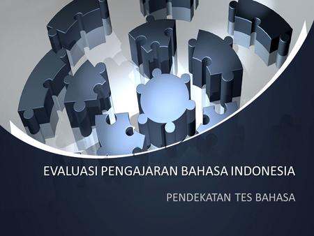 This presentation uses a free template provided by FPPT.com   EVALUASI PENGAJARAN BAHASA INDONESIA PENDEKATAN TES BAHASA.