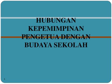 Hubungan Kepemimpinan Pengetua Dengan Budaya Sekolah Ppt Download