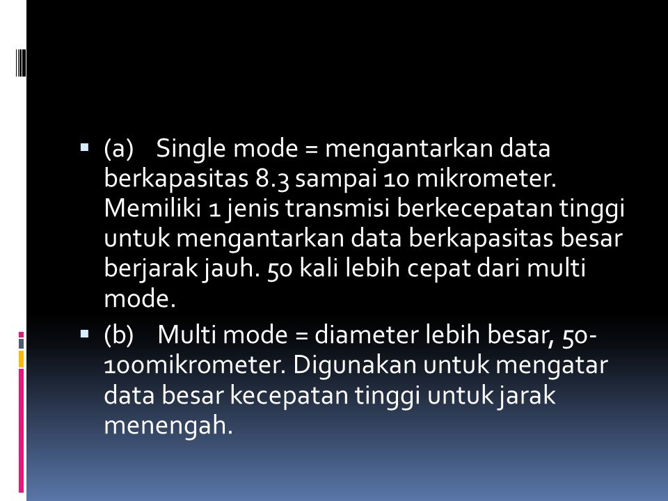 (a) Single mode = mengantarkan data berkapasitas 8
