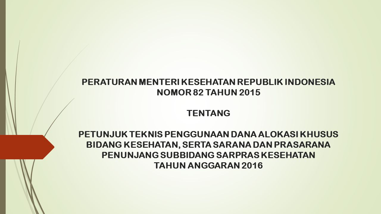 PERATURAN MENTERI KESEHATAN REPUBLIK INDONESIA NOMOR 82 TAHUN 2015 TENTANG PETUNJUK TEKNIS PENGGUNAAN DANA ALOKASI KHUSUS BIDANG KESEHATAN, SERTA SARANA DAN PRASARANA PENUNJANG SUBBIDANG SARPRAS KESEHATAN TAHUN ANGGARAN 2016