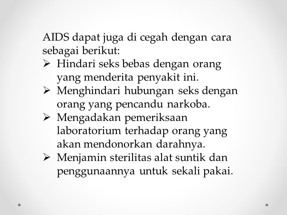 AIDS dapat juga di cegah dengan cara sebagai berikut: