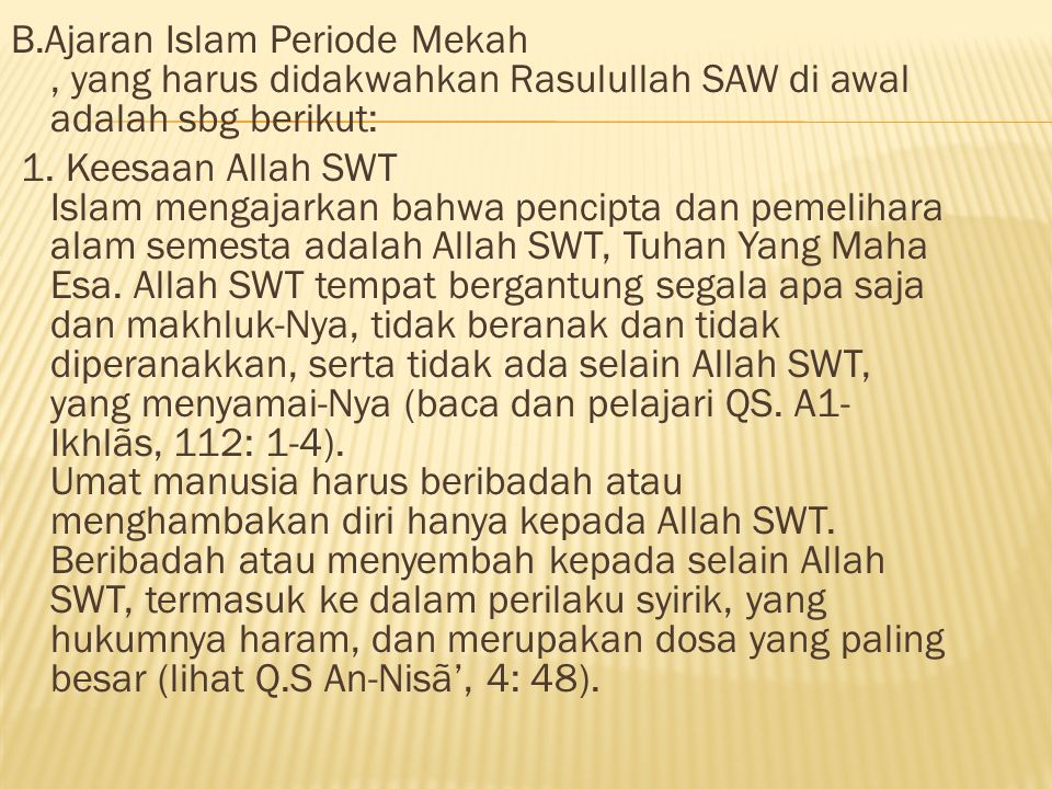 B.Ajaran Islam Periode Mekah , yang harus didakwahkan Rasulullah SAW di awal adalah sbg berikut: 1.