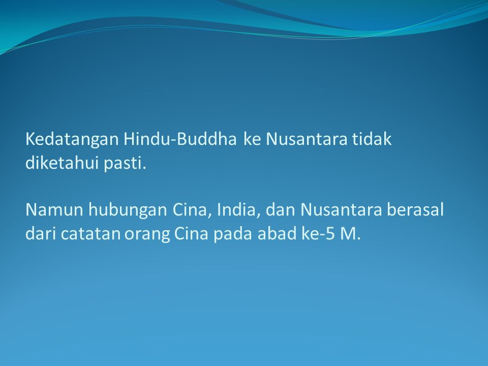 Kedatangan Hindu-Buddha ke Nusantara tidak diketahui pasti