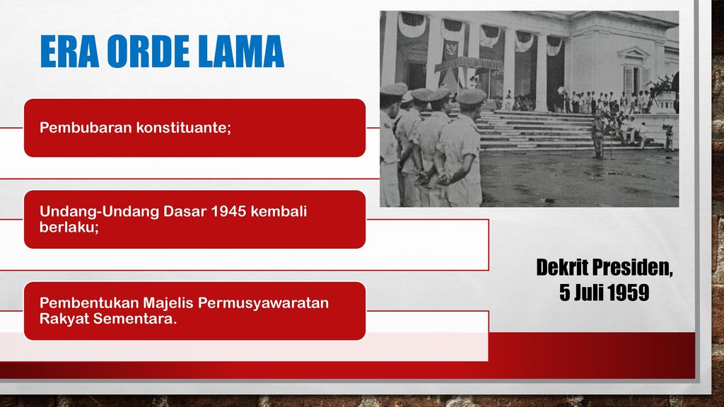 Era orde lama Dekrit Presiden, 5 Juli 1959 Pembubaran konstituante;