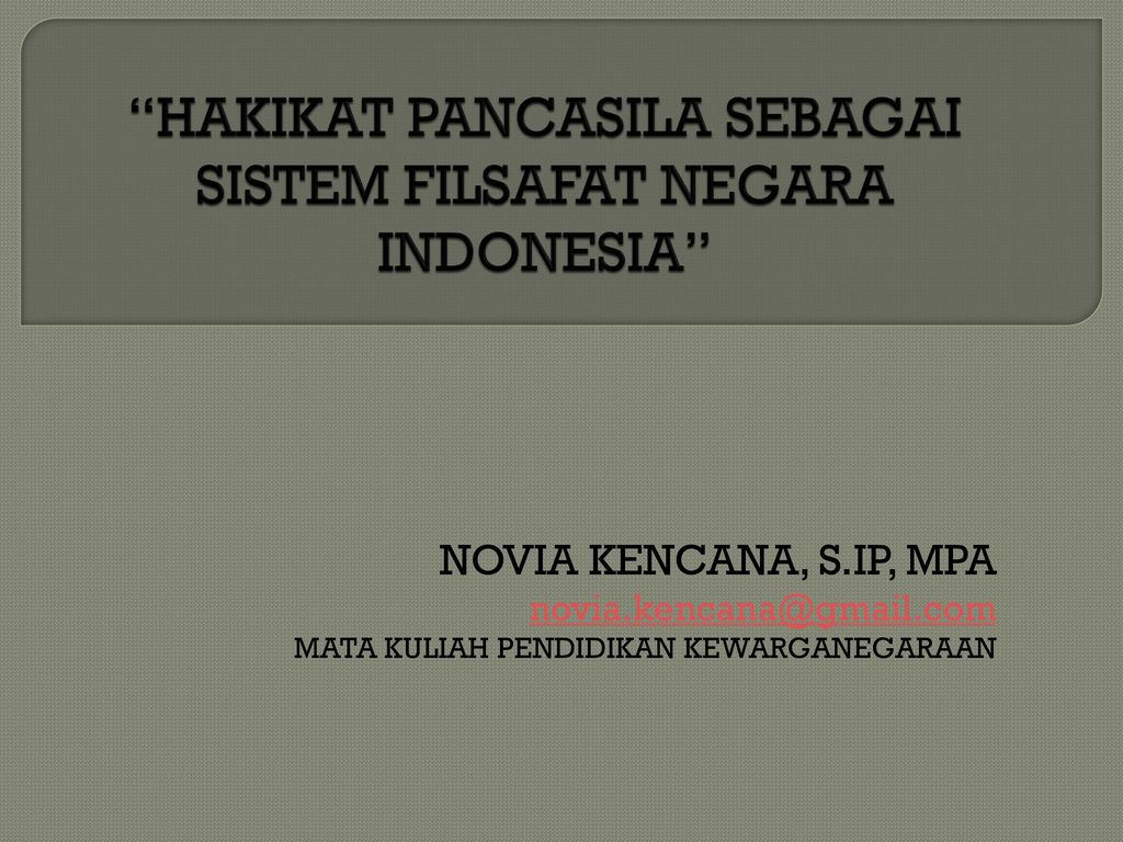 HAKIKAT PANCASILA SEBAGAI SISTEM FILSAFAT NEGARA INDONESIA