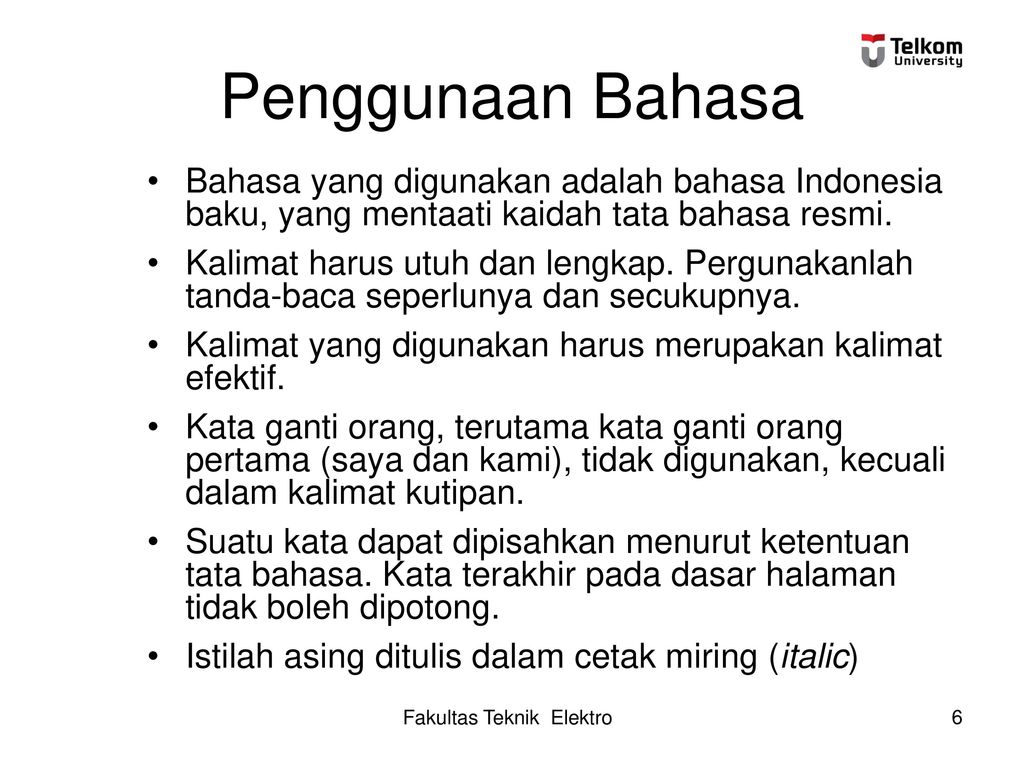 Penggunaan Bahasa Bahasa yang digunakan adalah bahasa Indonesia baku, yang mentaati kaidah tata bahasa resmi.
