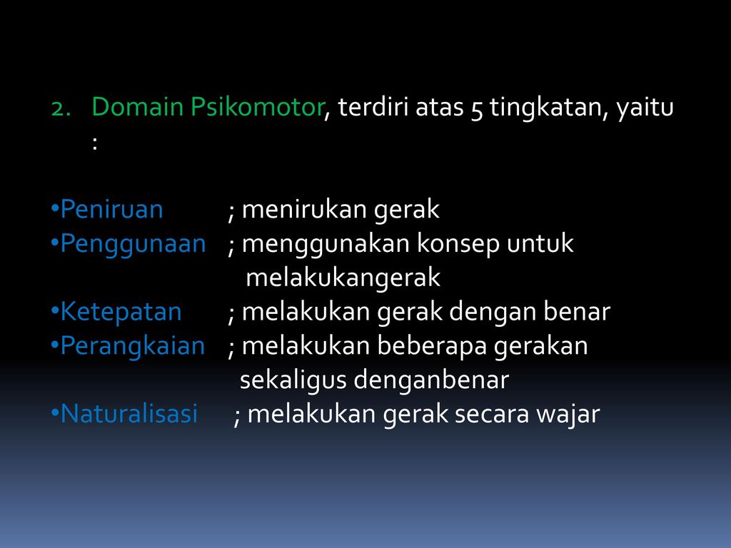 Domain Psikomotor, terdiri atas 5 tingkatan, yaitu :