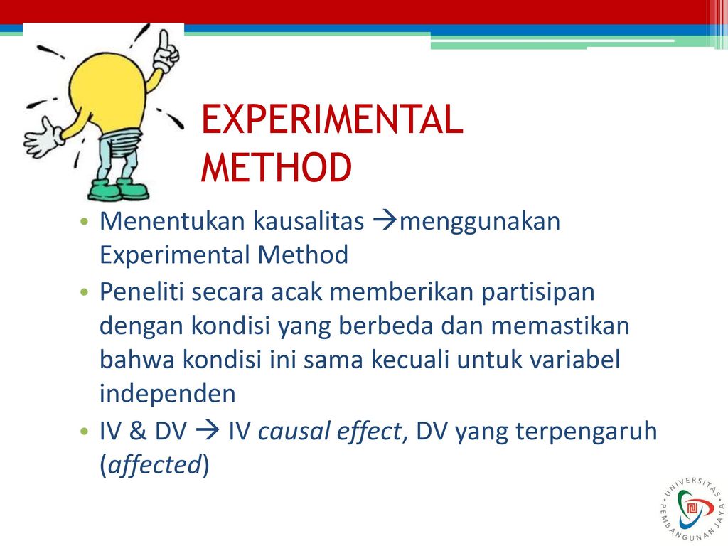 EXPERIMENTAL METHOD Menentukan kausalitas menggunakan Experimental Method.