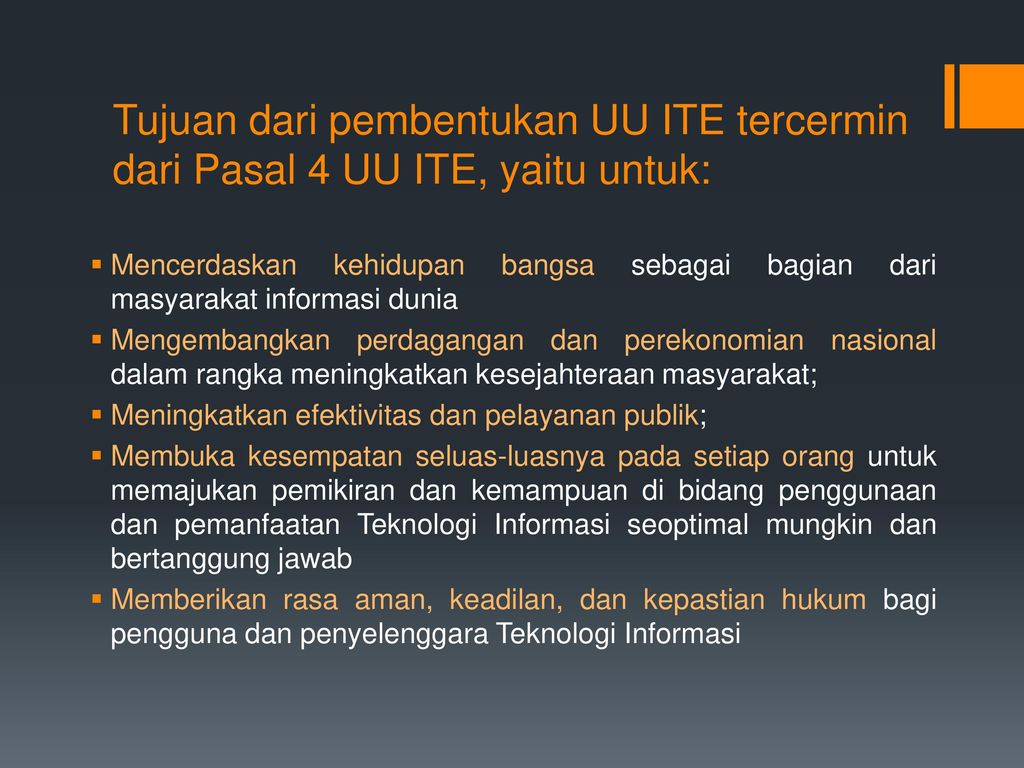 Tujuan dari pembentukan UU ITE tercermin dari Pasal 4 UU ITE, yaitu untuk: