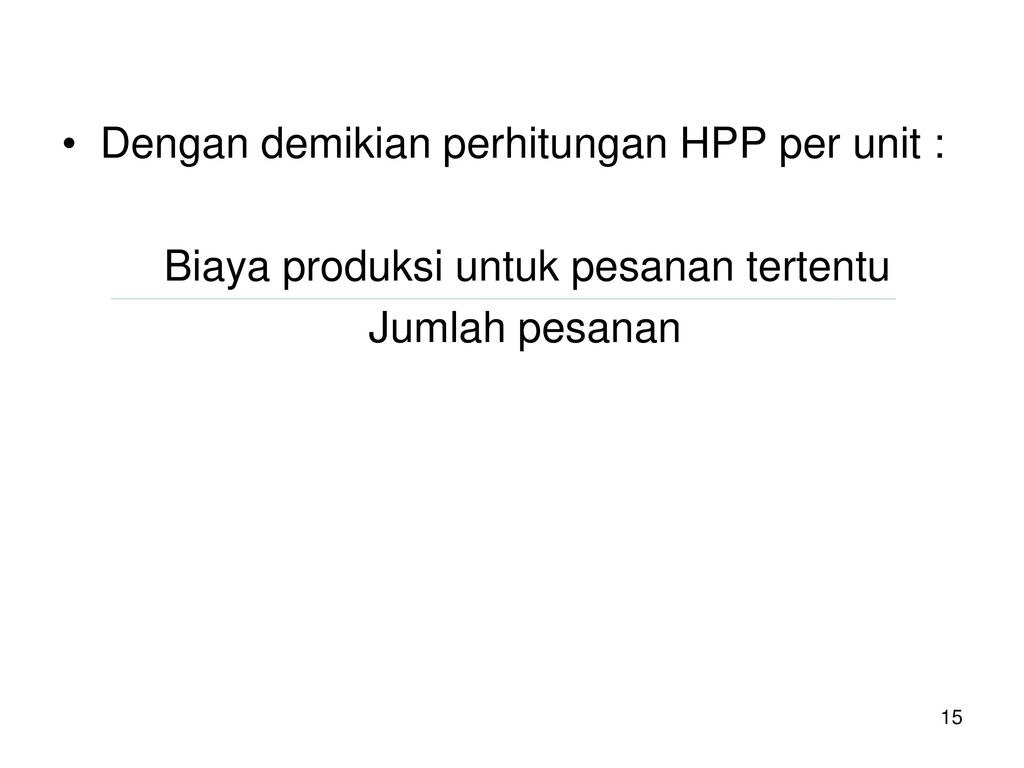 Dengan demikian perhitungan HPP per unit :