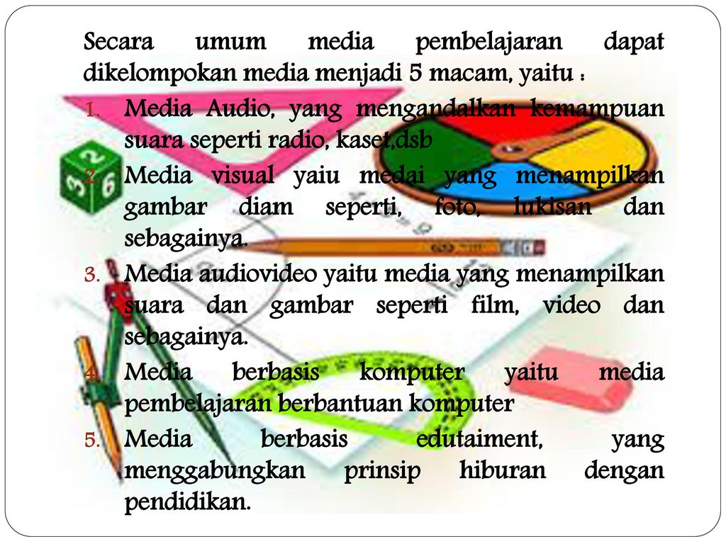 Secara umum media pembelajaran dapat dikelompokan media menjadi 5 macam, yaitu :