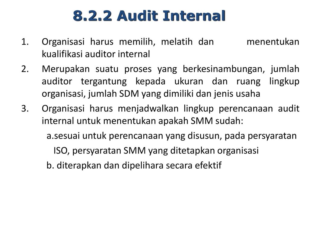 8.2.2 Audit Internal Organisasi harus memilih, melatih dan menentukan kualifikasi auditor internal.