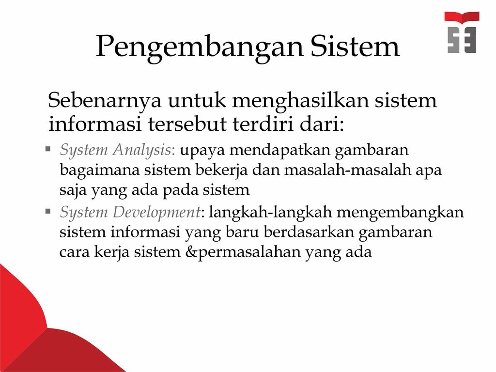 Pengembangan Sistem Sebenarnya untuk menghasilkan sistem informasi tersebut terdiri dari: