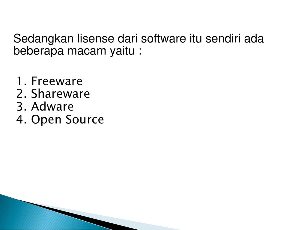 Sedangkan lisense dari software itu sendiri ada beberapa macam yaitu :