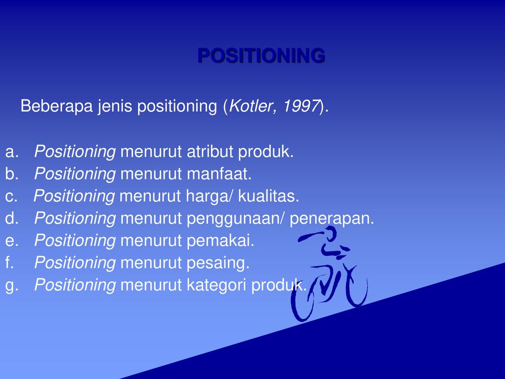 Beberapa jenis positioning (Kotler, 1997).