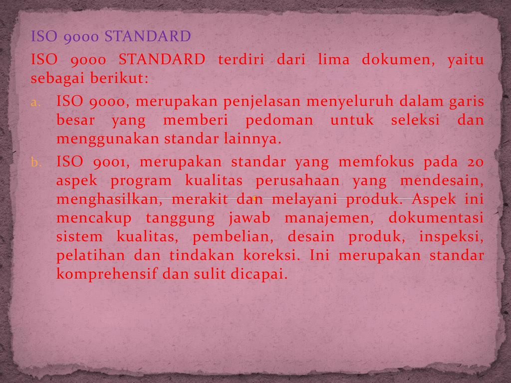 ISO 9000 STANDARD ISO 9000 STANDARD terdiri dari lima dokumen, yaitu sebagai berikut: