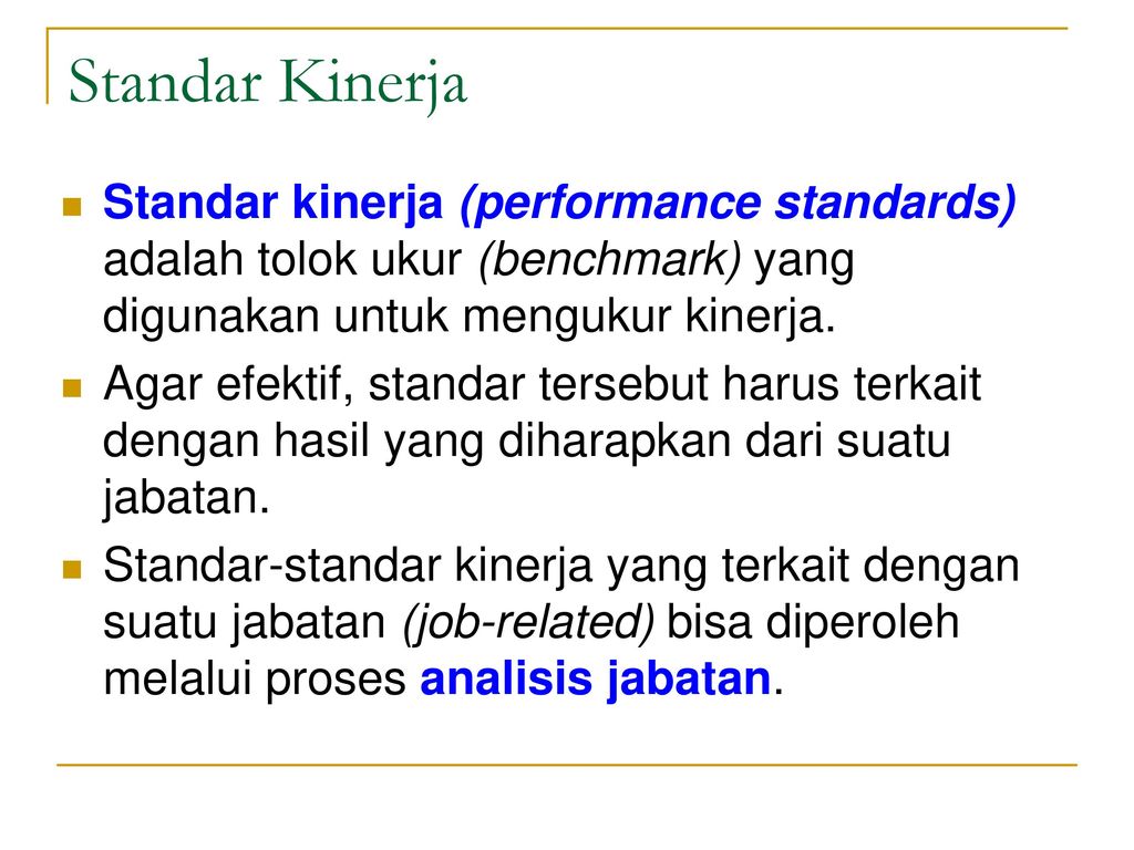 Standar Kinerja Standar kinerja (performance standards) adalah tolok ukur (benchmark) yang digunakan untuk mengukur kinerja.