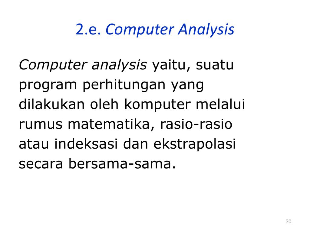 2.e. Computer Analysis Computer analysis yaitu, suatu