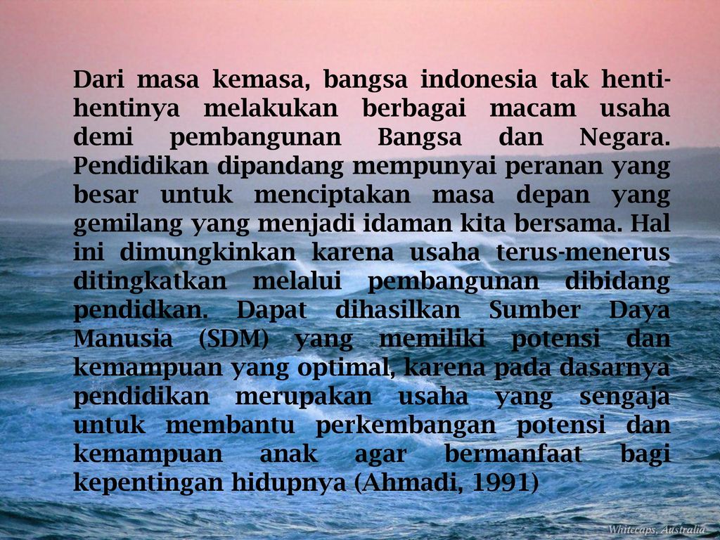 Dari masa kemasa, bangsa indonesia tak henti-hentinya melakukan berbagai macam usaha demi pembangunan Bangsa dan Negara.