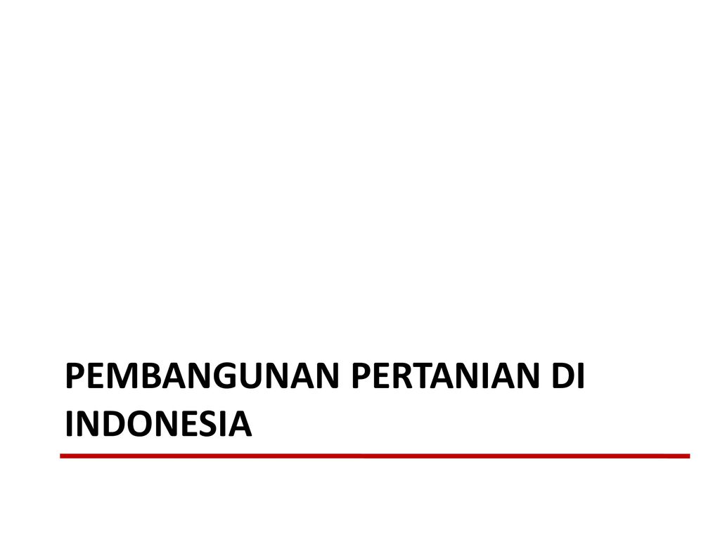 PEMBANGUNAN PERTANIAN DI INDONESIA