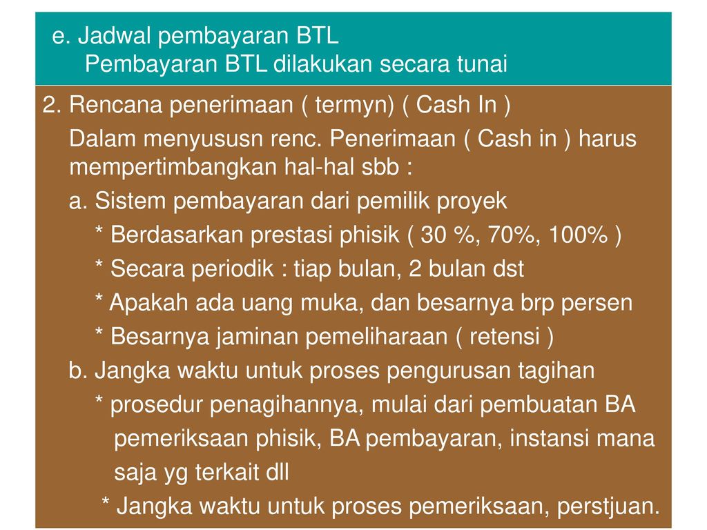 e. Jadwal pembayaran BTL Pembayaran BTL dilakukan secara tunai