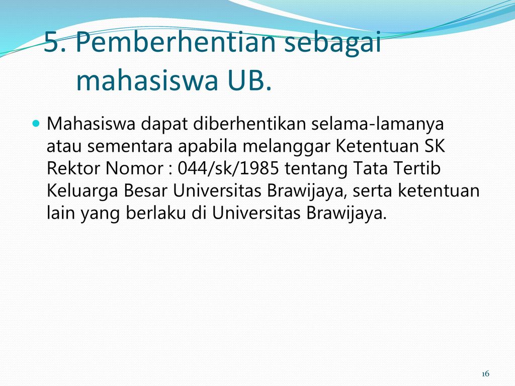5. Pemberhentian sebagai mahasiswa UB.