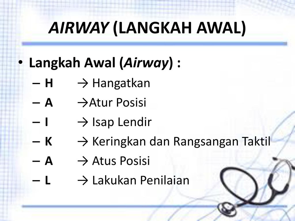 AIRWAY (LANGKAH AWAL) Langkah Awal (Airway) : H → Hangatkan