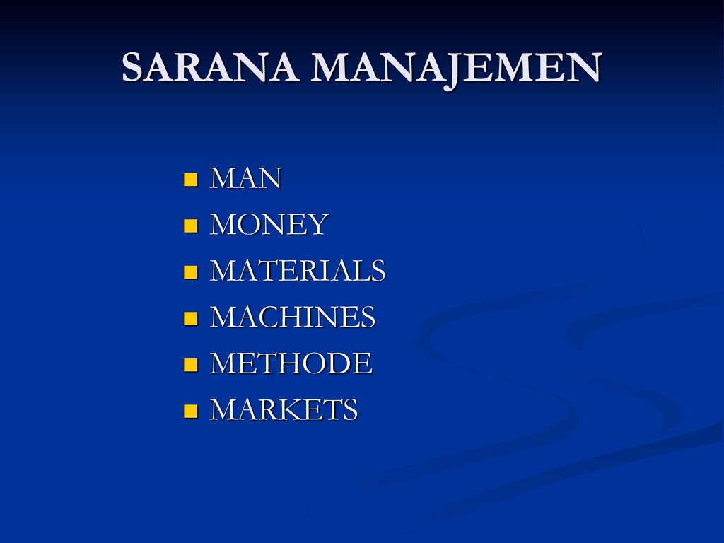 SARANA MANAJEMEN MAN MONEY MATERIALS MACHINES METHODE MARKETS