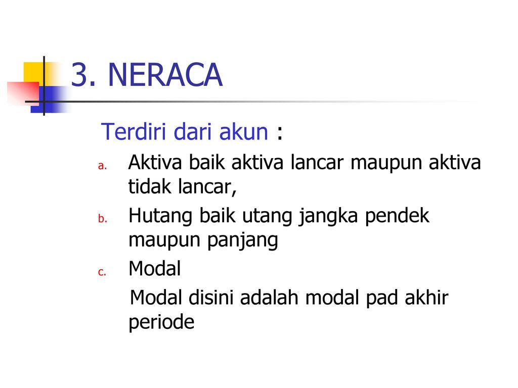 3. NERACA Terdiri dari akun :