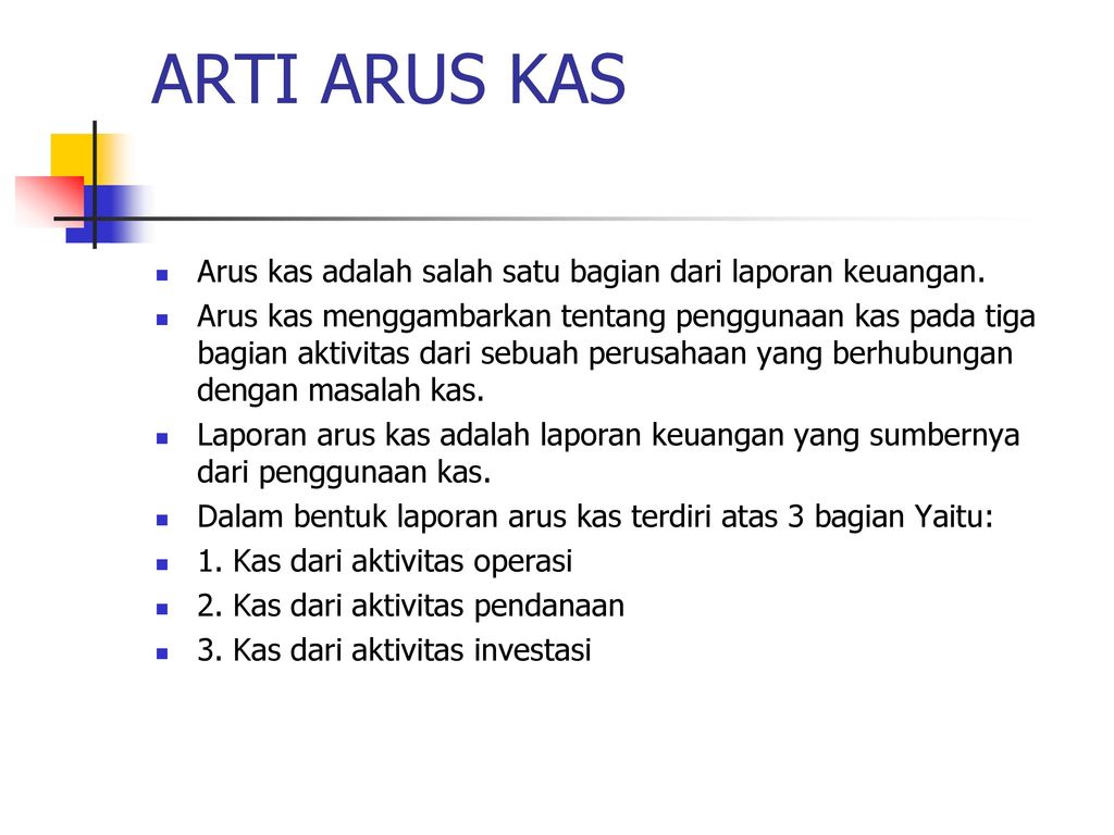 ARTI ARUS KAS Arus kas adalah salah satu bagian dari laporan keuangan.