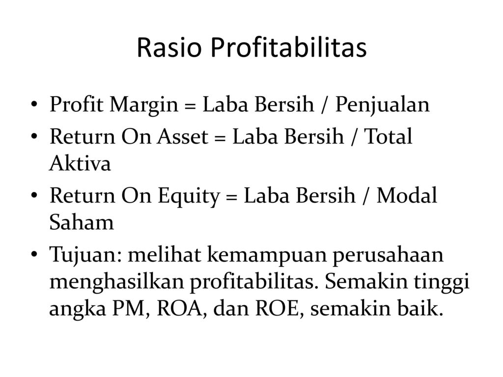 Rasio Profitabilitas Profit Margin = Laba Bersih / Penjualan