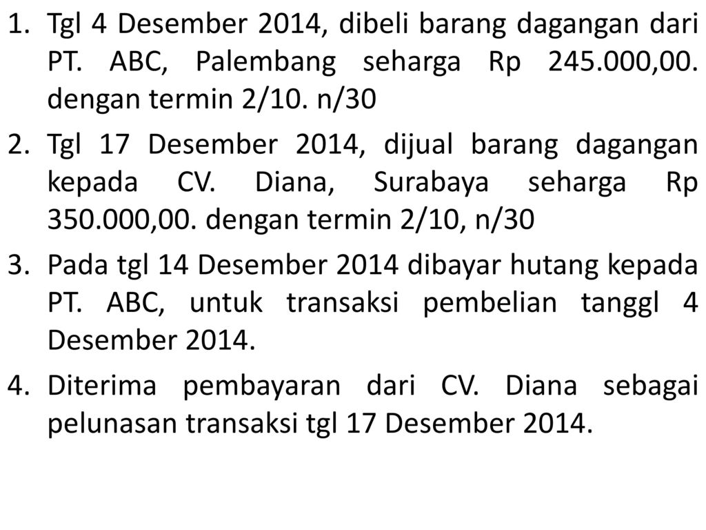 Tgl 4 Desember 2014, dibeli barang dagangan dari PT