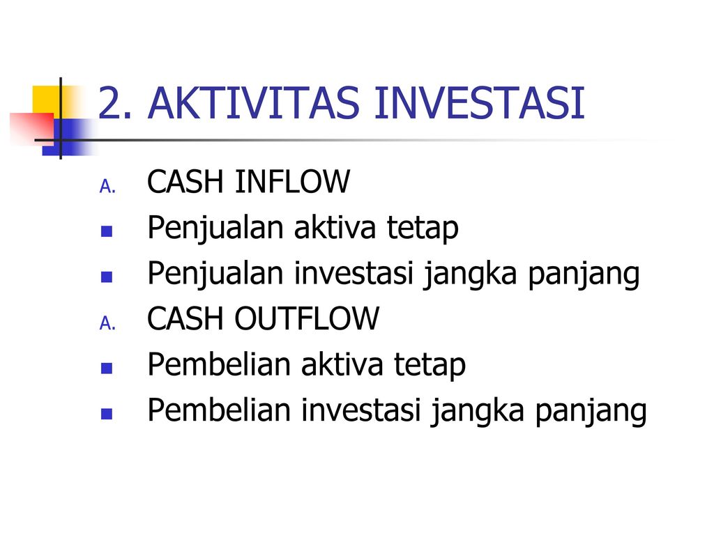 2. AKTIVITAS INVESTASI CASH INFLOW Penjualan aktiva tetap