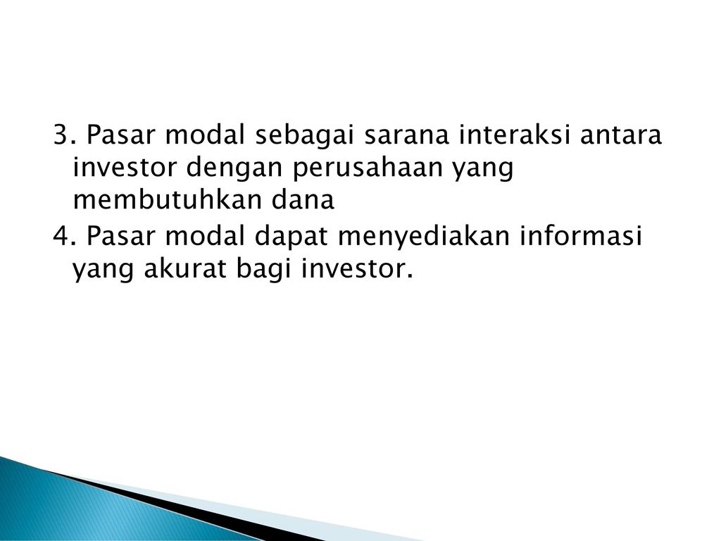 3. Pasar modal sebagai sarana interaksi antara investor dengan perusahaan yang membutuhkan dana 4.