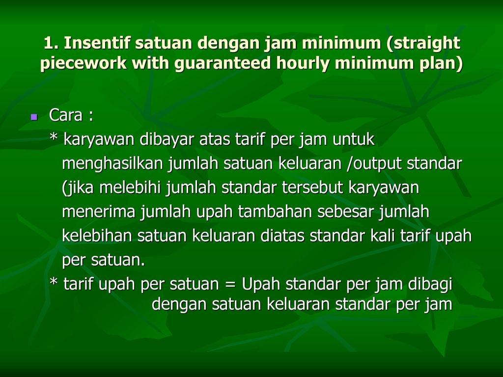 1. Insentif satuan dengan jam minimum (straight piecework with guaranteed hourly minimum plan)