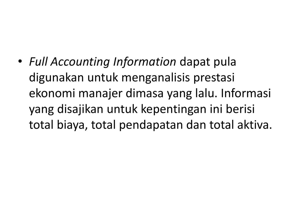 Full Accounting Information dapat pula digunakan untuk menganalisis prestasi ekonomi manajer dimasa yang lalu.
