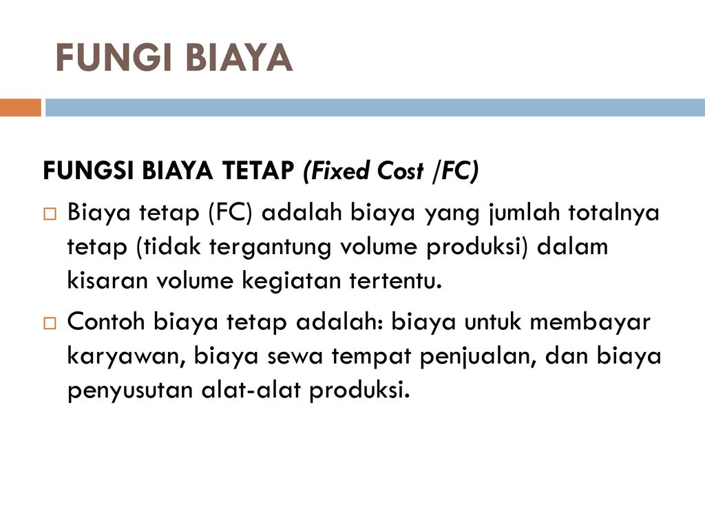 FUNGI BIAYA FUNGSI BIAYA TETAP (Fixed Cost /FC)