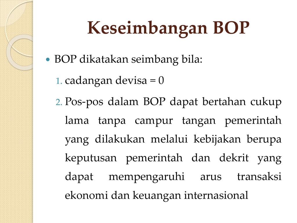 Keseimbangan BOP BOP dikatakan seimbang bila: cadangan devisa = 0