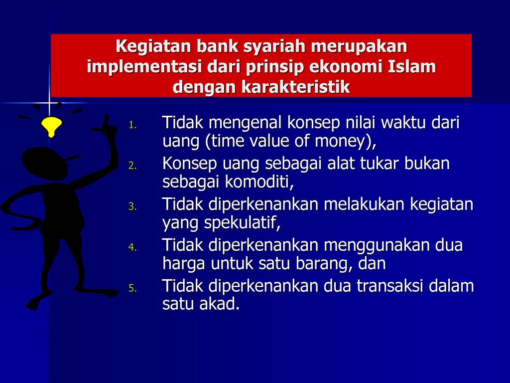 Kegiatan bank syariah merupakan implementasi dari prinsip ekonomi Islam dengan karakteristik