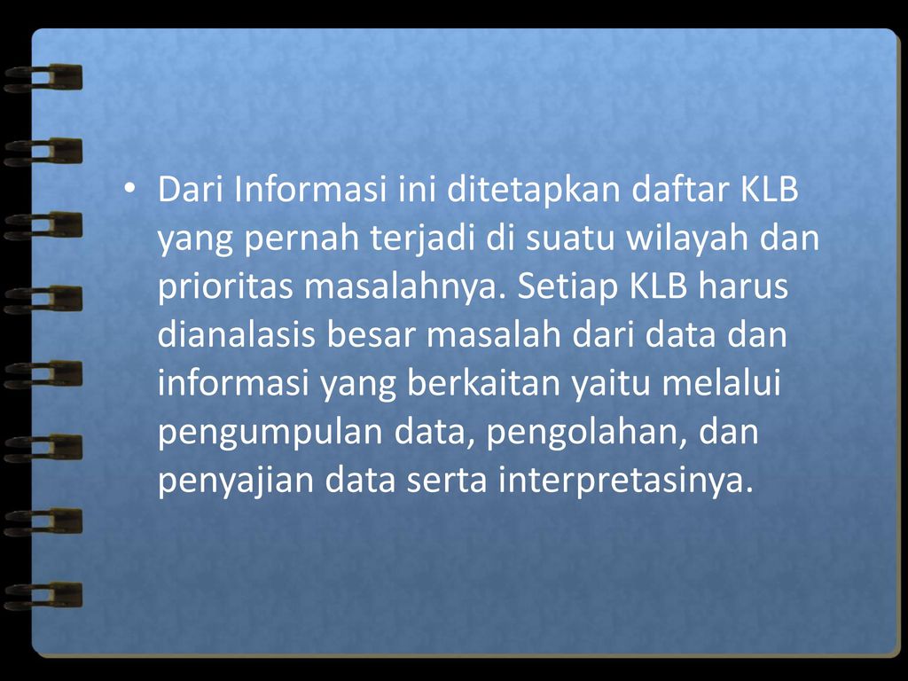 Dari Informasi ini ditetapkan daftar KLB yang pernah terjadi di suatu wilayah dan prioritas masalahnya.