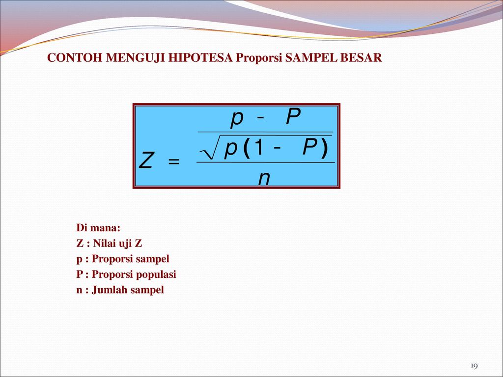 n P p Z ) ( - = 1 CONTOH MENGUJI HIPOTESA Proporsi SAMPEL BESAR
