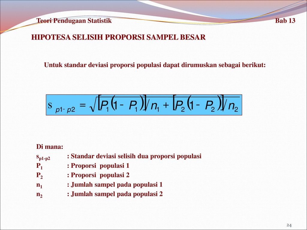 [ ] ( ) n P - + = s HIPOTESA SELISIH PROPORSI SAMPEL BESAR