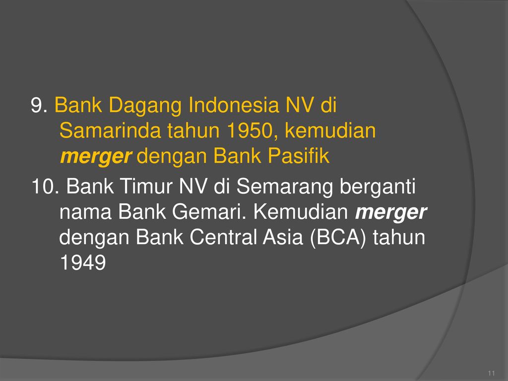 9. Bank Dagang Indonesia NV di Samarinda tahun 1950, kemudian merger dengan Bank Pasifik 10.