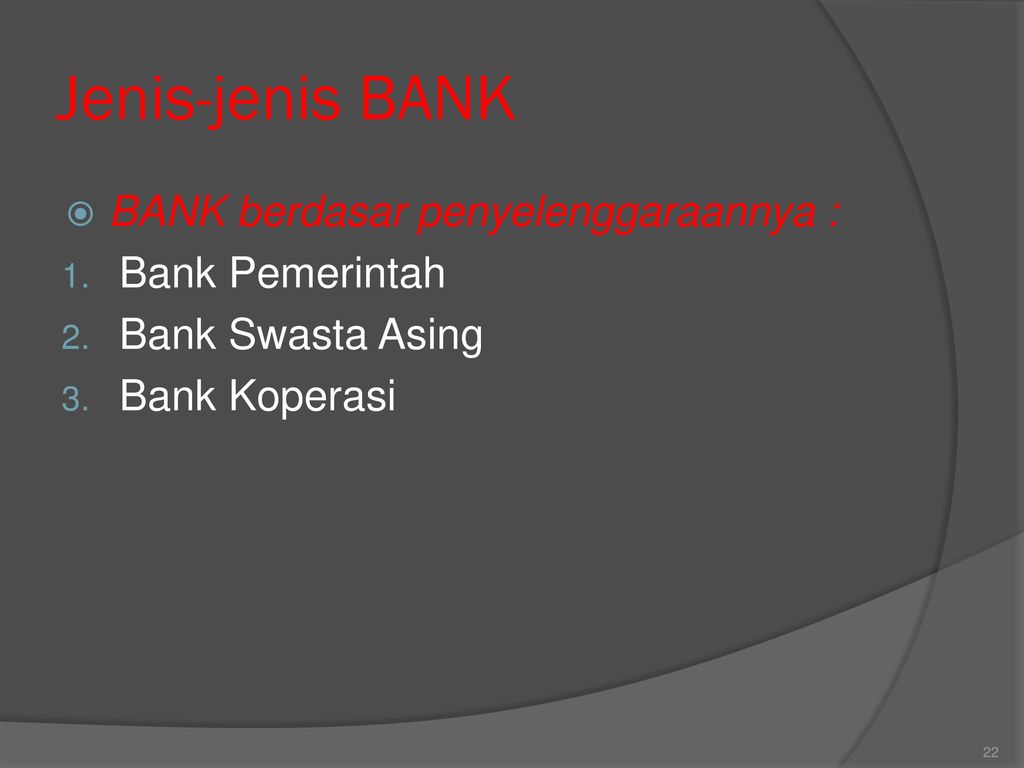 Jenis-jenis BANK BANK berdasar penyelenggaraannya : Bank Pemerintah