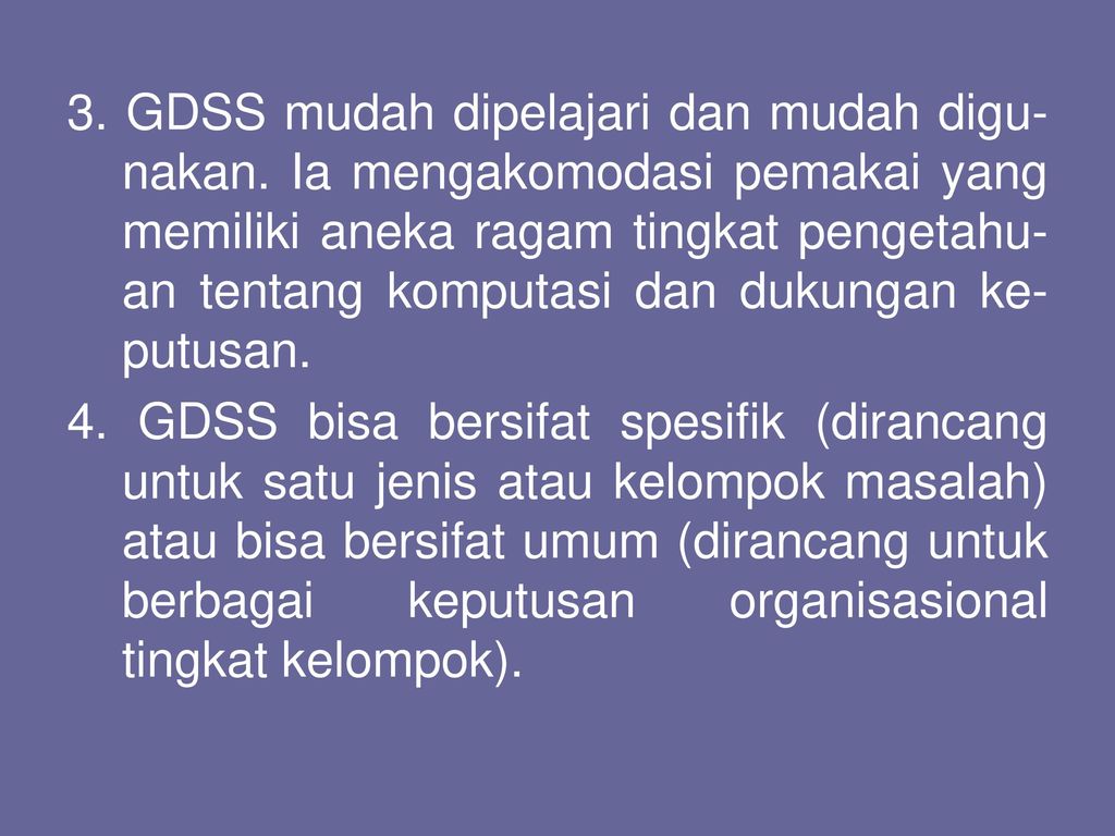 3. GDSS mudah dipelajari dan mudah digu-nakan