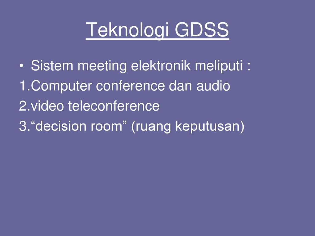 Teknologi GDSS Sistem meeting elektronik meliputi :